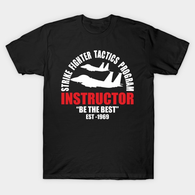 Strike Fighter Tactics Program - Instructor "Be The Best" T-Shirt by WPDesignz